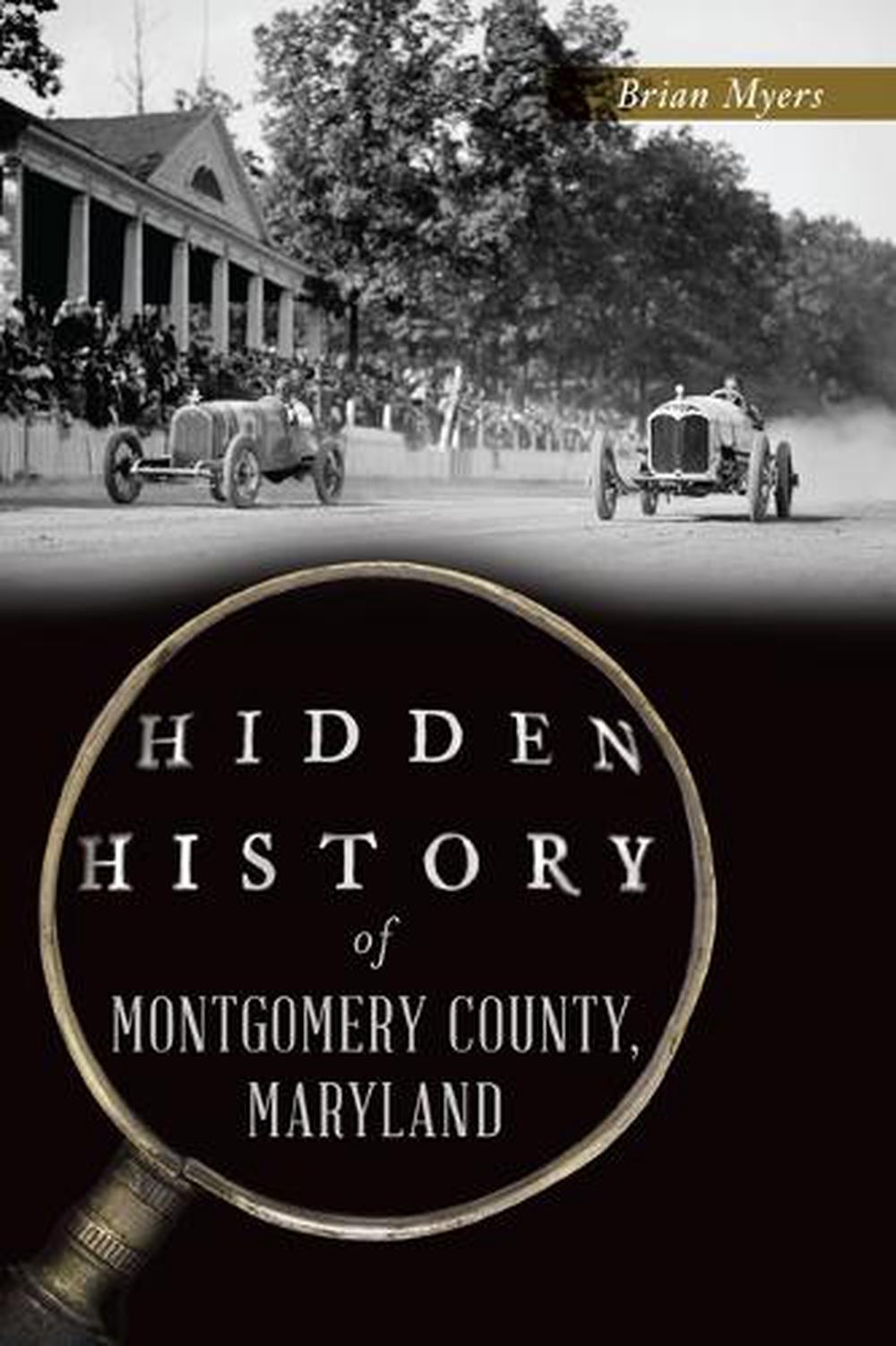 Hidden History of Montgomery County, Maryland by Brian Myers, Paperback(02)