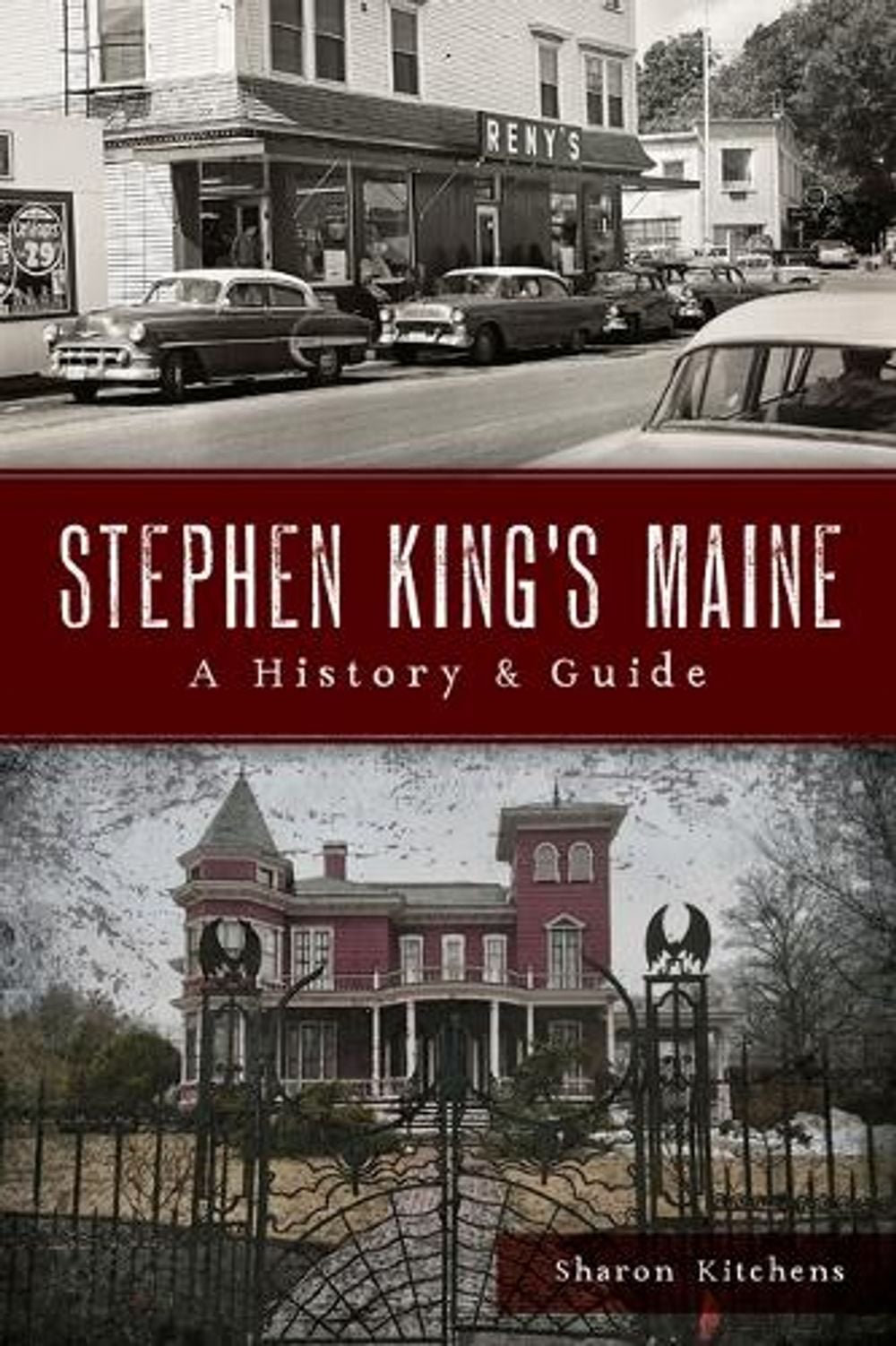 Stephen King's Maine by Sharon Kitchens - ISBN: 9781467157148