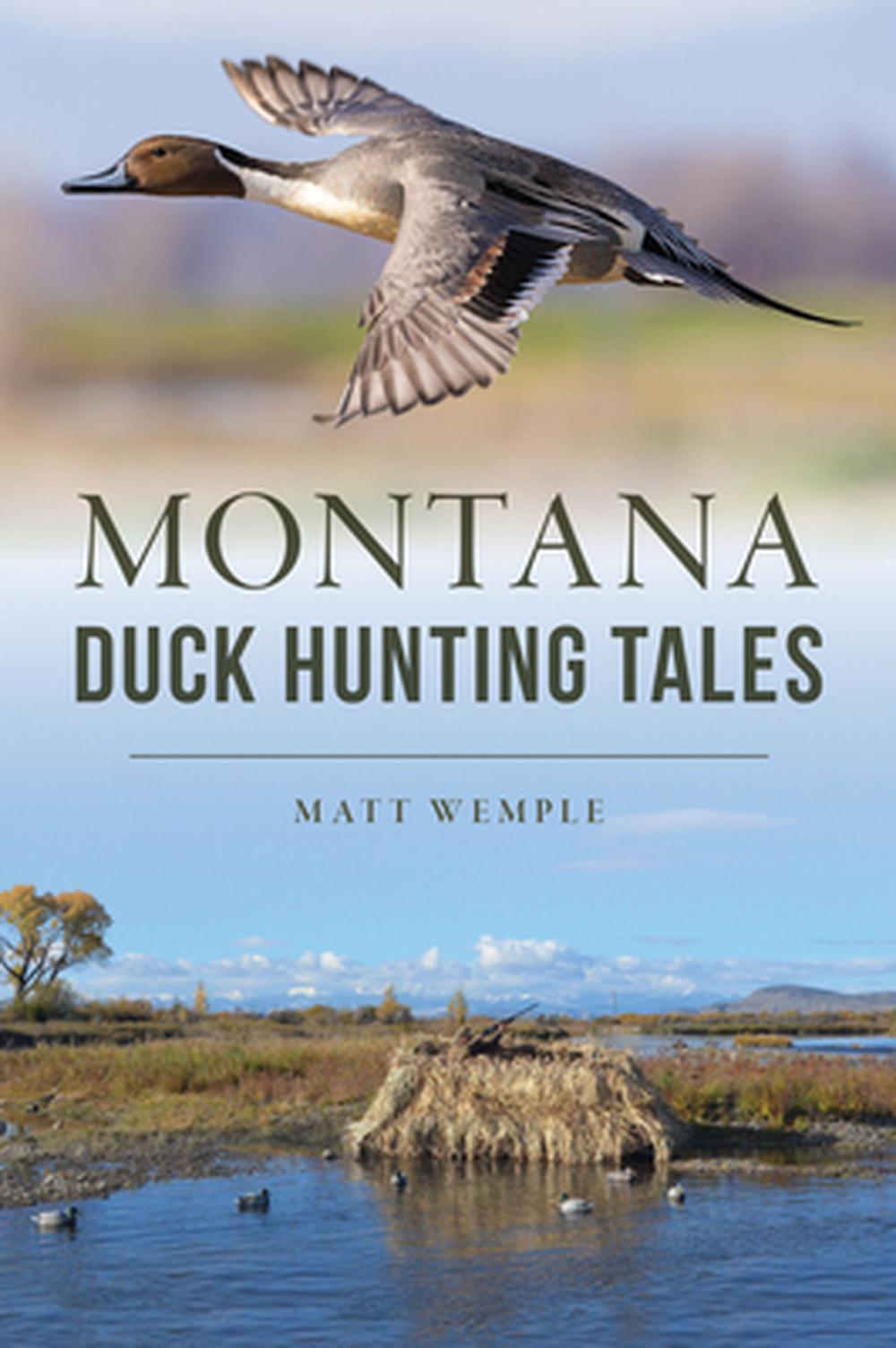 Montana Duck Hunting Tales, 9781467157605