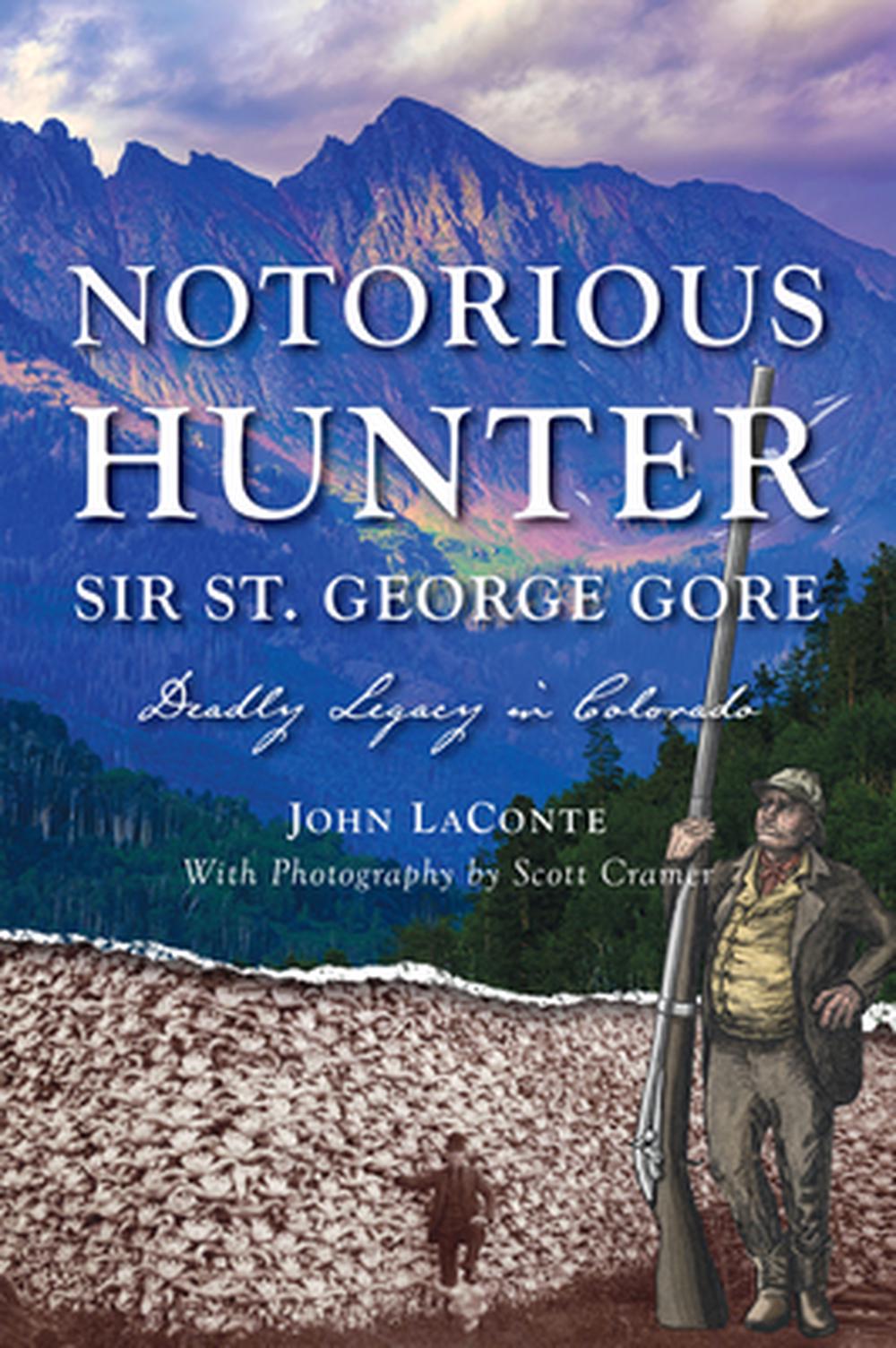Notorious Hunter Sir St. George Gore by John Laconte, Paperback ...