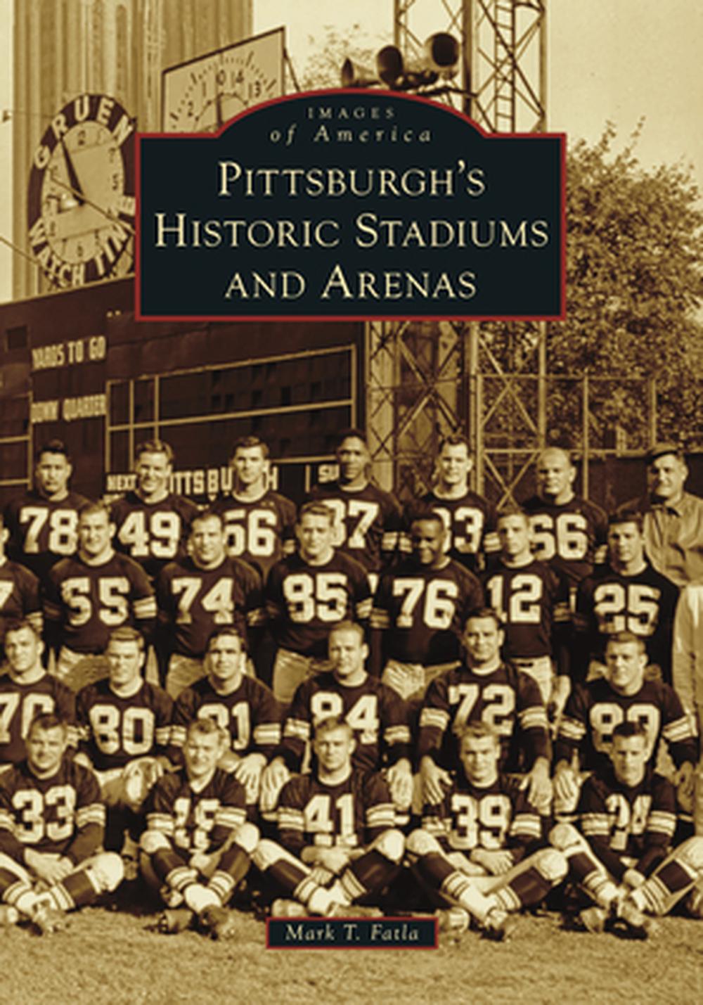 Pittsburgh's Historic Stadiums and Arenas, 9781467161268