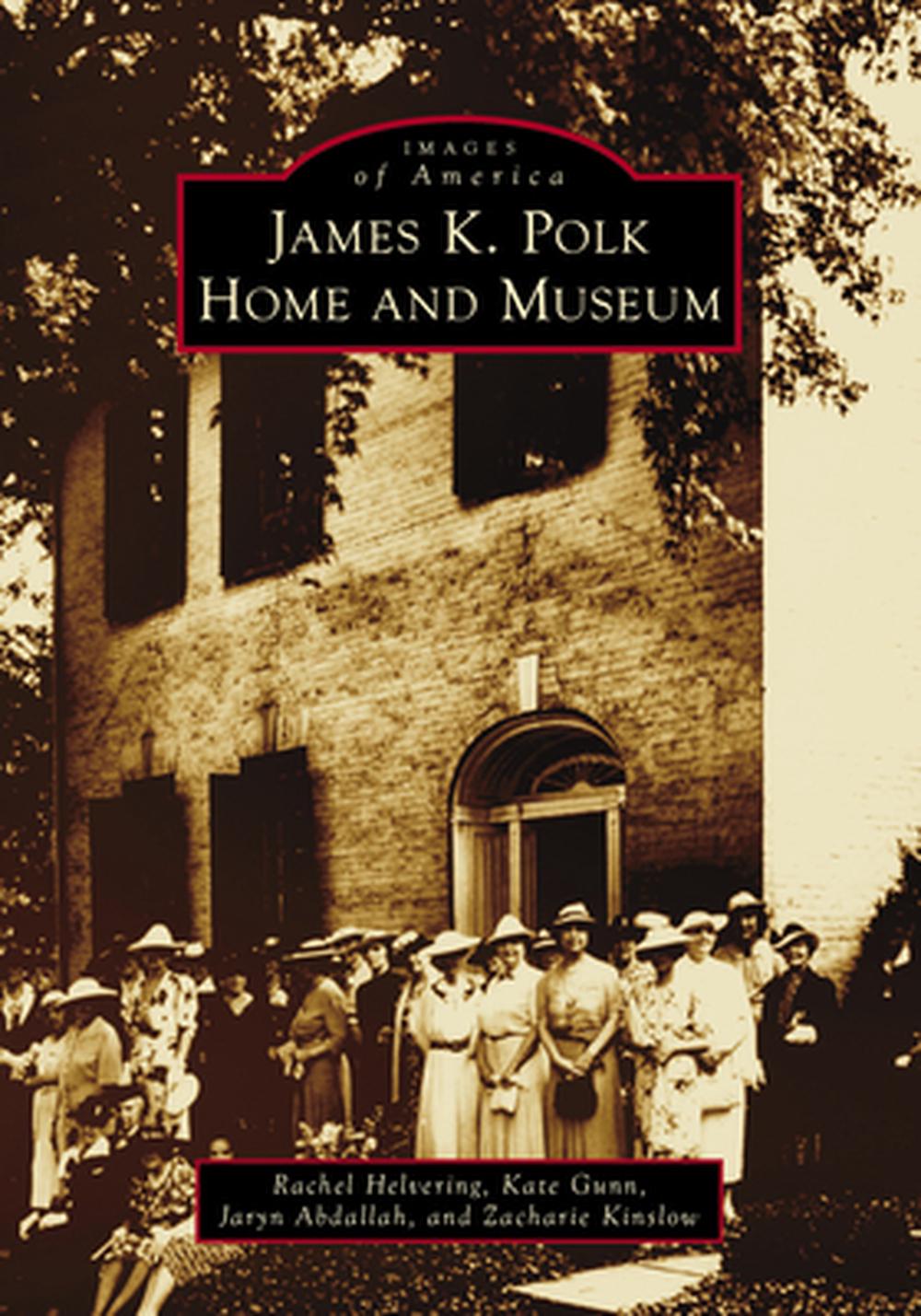 James K. Polk Home and Museum, 9781467161718