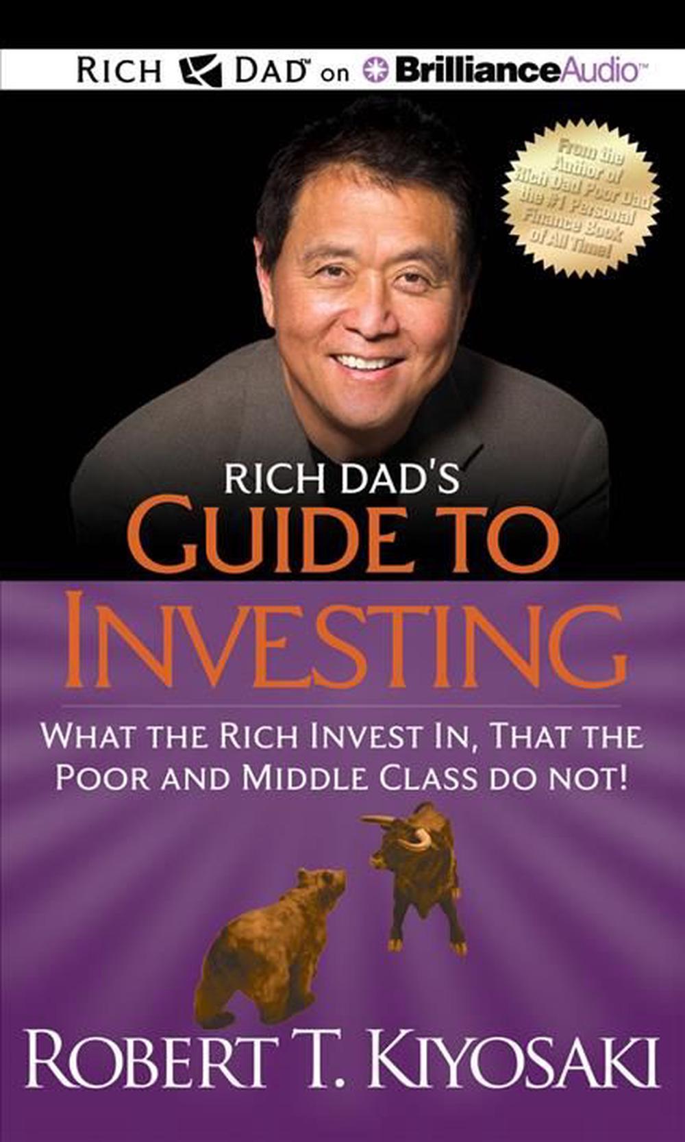 Rich Dads Guide To Investing What The Rich Invest In That The Poor