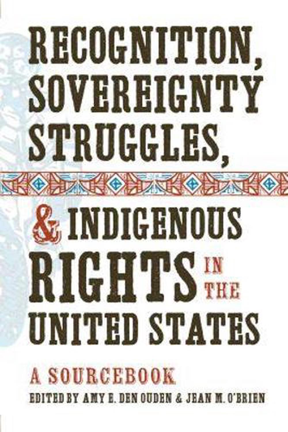 Recognition, Sovereignty Struggles, and Indigenous Rights in the United ...