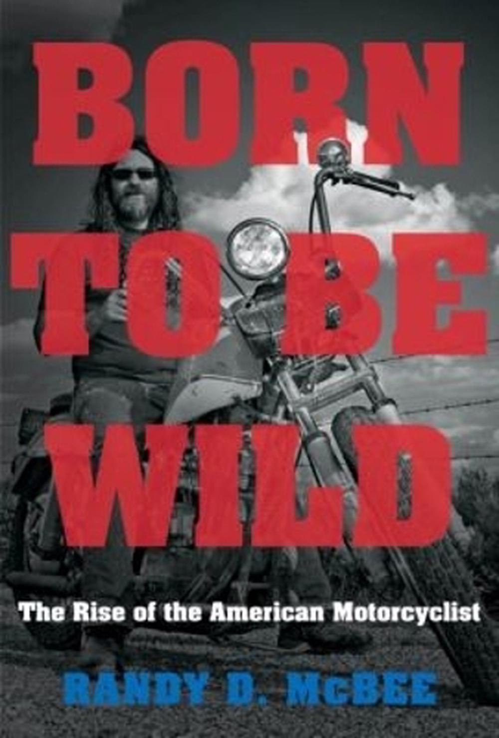 Born to Be Wild by Randy D. McBee - ISBN: 9781469652146