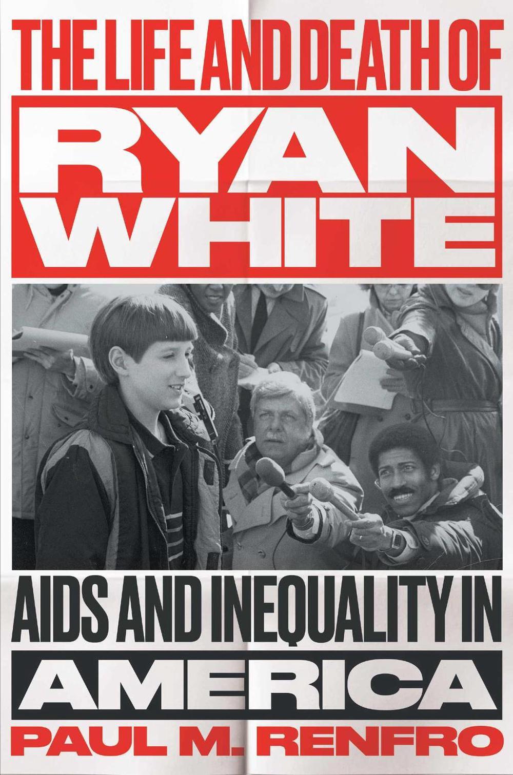 The Life and Death of Ryan White, 9781469680859