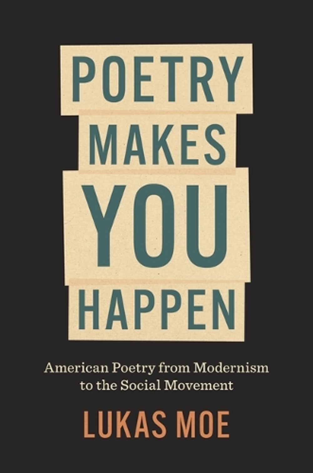 Poetry Makes You Happen by Lukas Moe - ISBN: 9781469694016