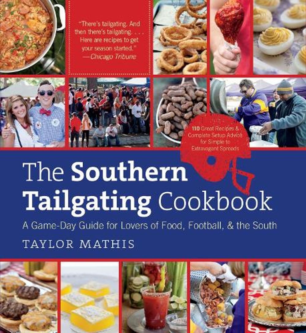 The Southern Tailgating Cookbook by Taylor Mathis - ISBN: 9781469699059