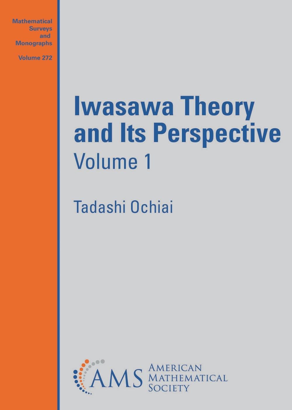 Iwasawa Theory and Its Perspective, Volume 1, 9781470456726