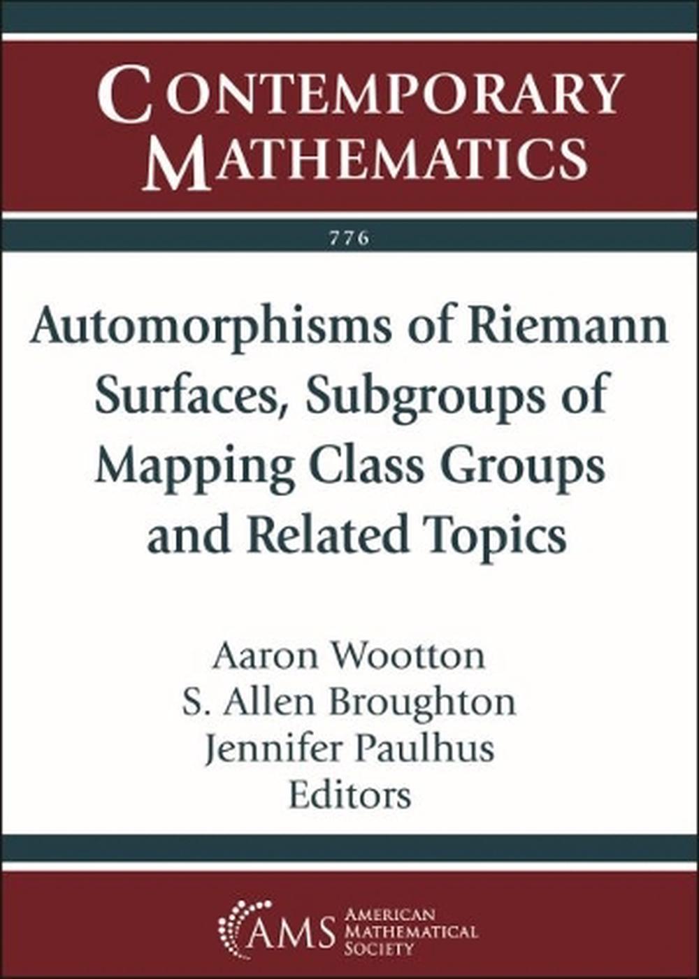 Automorphisms of Riemann Surfaces, Subgroups of Mapping Class Groups and Related Topics, 9781470460259
