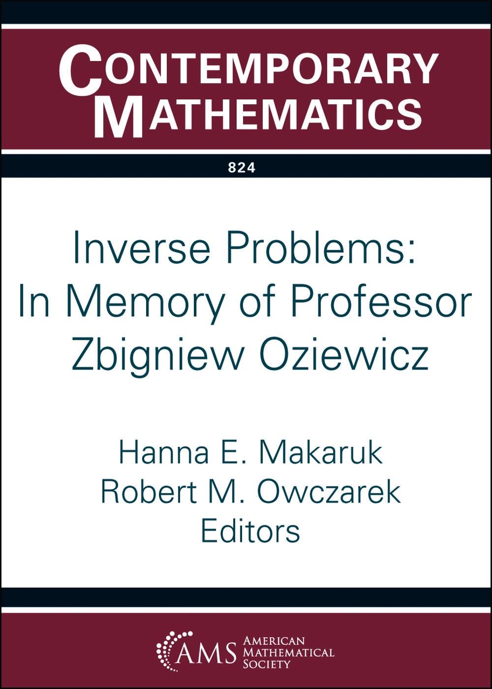 Inverse Problems: in Memory of Professor Zbigniew Oziewicz, 9781470470111