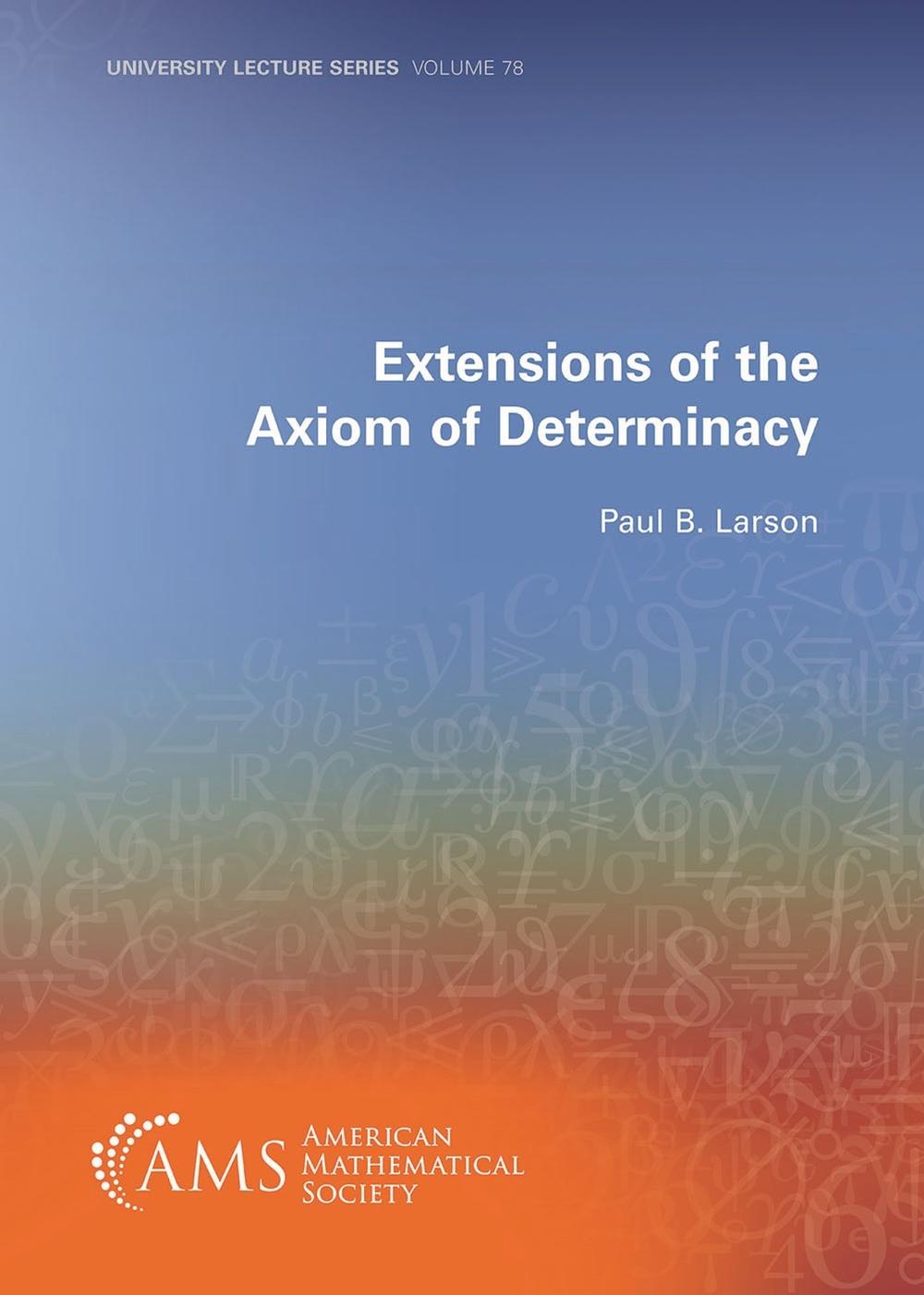Extensions of the Axiom of Determinacy by Paul B. Larson - ISBN: 9781470472108