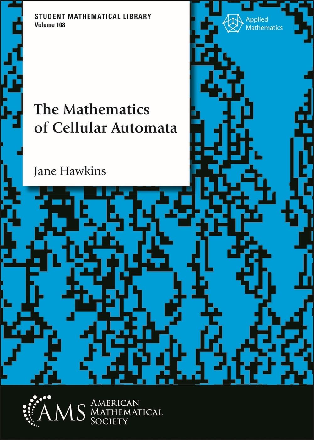 The Mathematics of Cellular Automata by Jane Hawkins - ISBN: 9781470475376