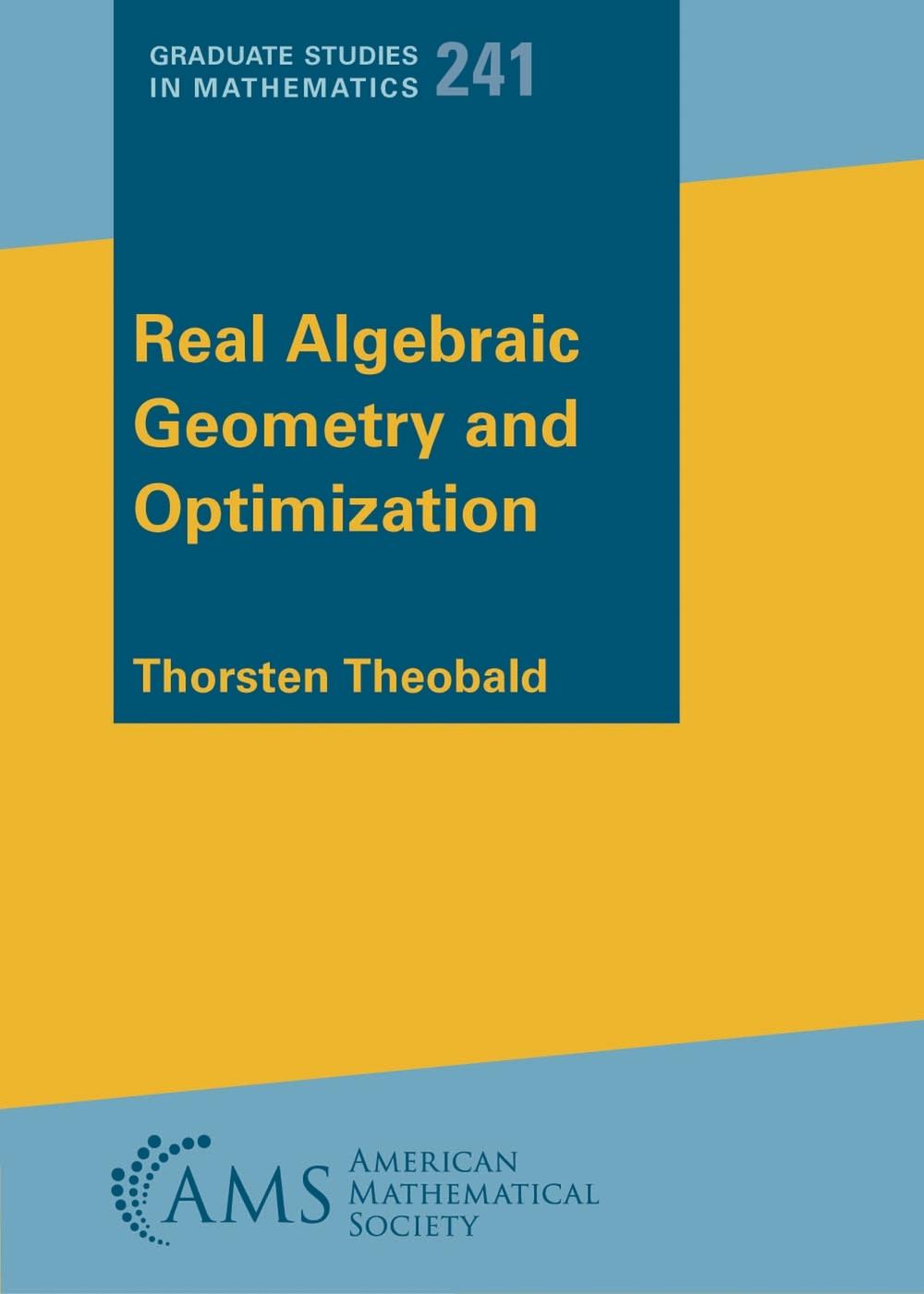 Real Algebraic Geometry and Optimization, 9781470476366