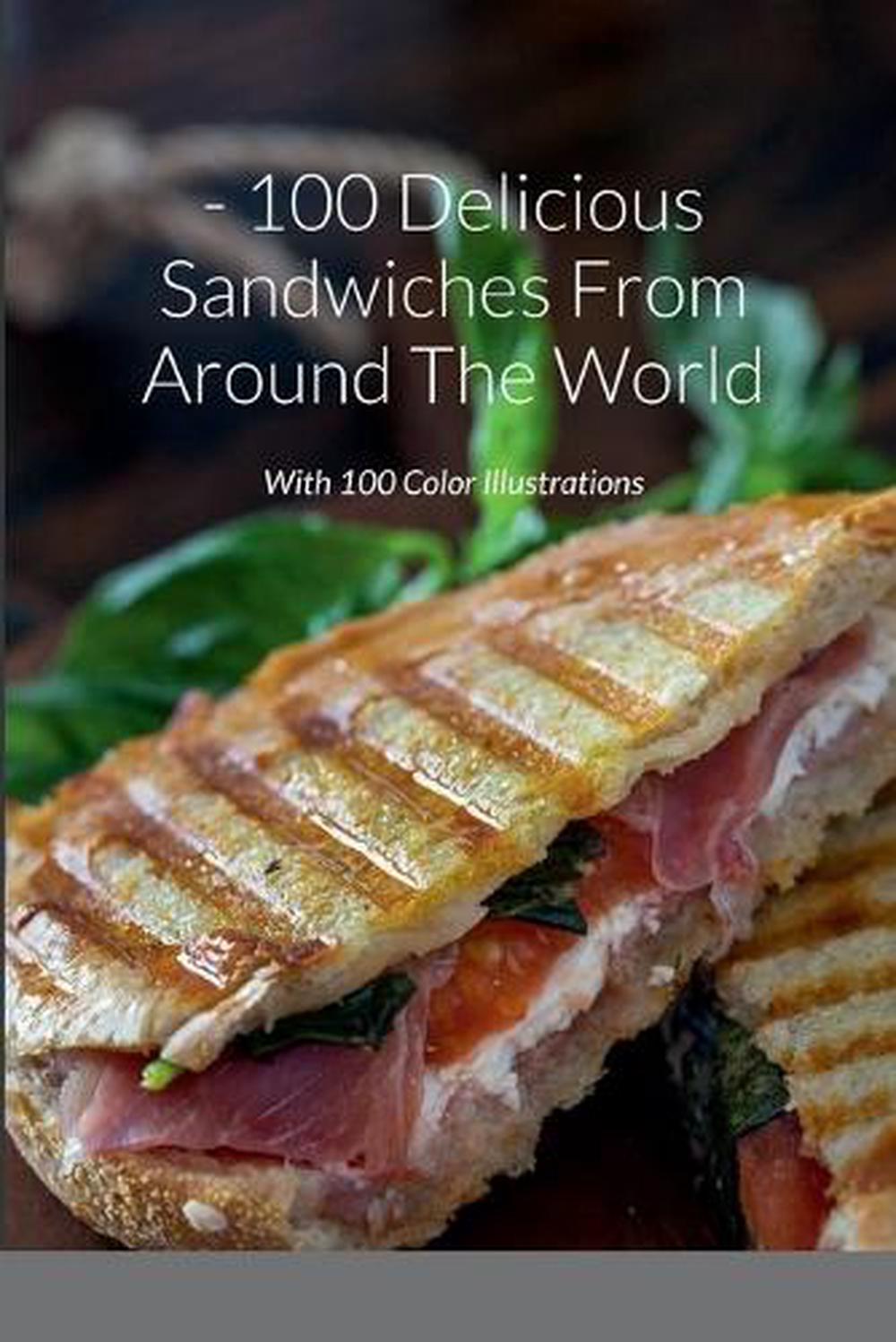 100 Delicious Sandwiches From Around The World, 9781471062773