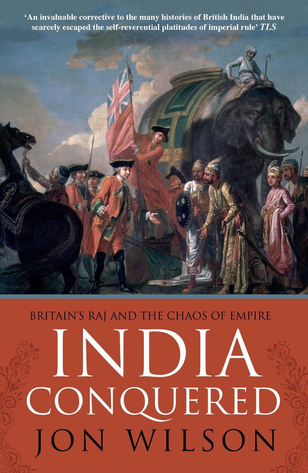 India Conquered by Jon Wilson - ISBN: 9781471101267