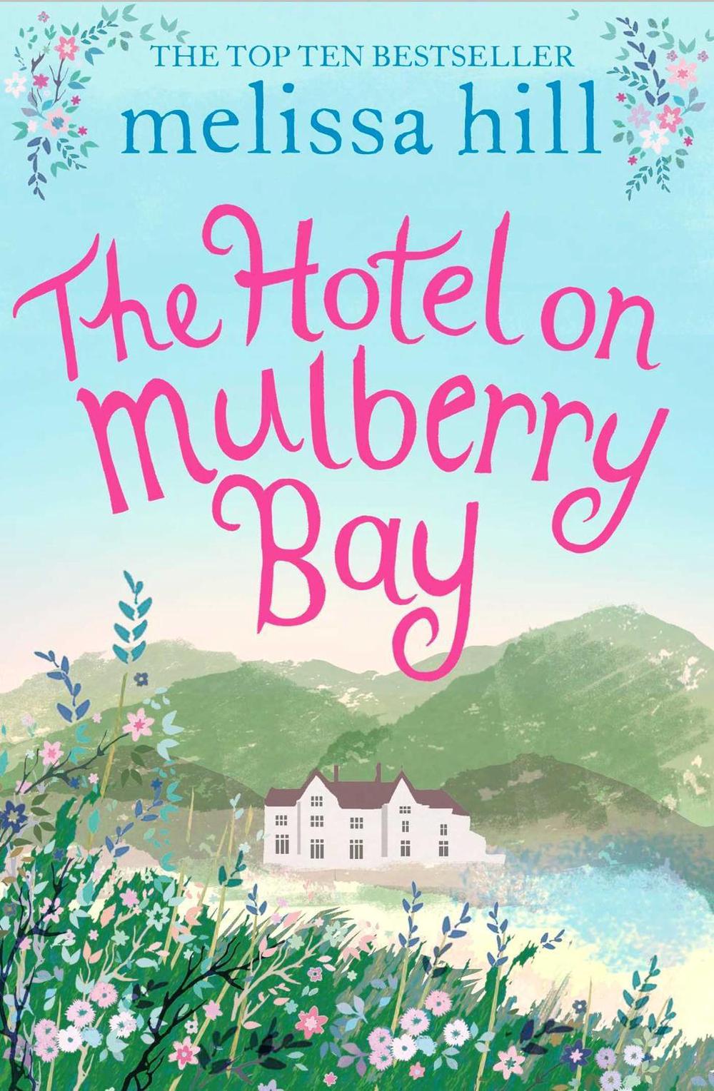 The Hotel on Mulberry Bay by Melissa Hill - ISBN: 9781471127717