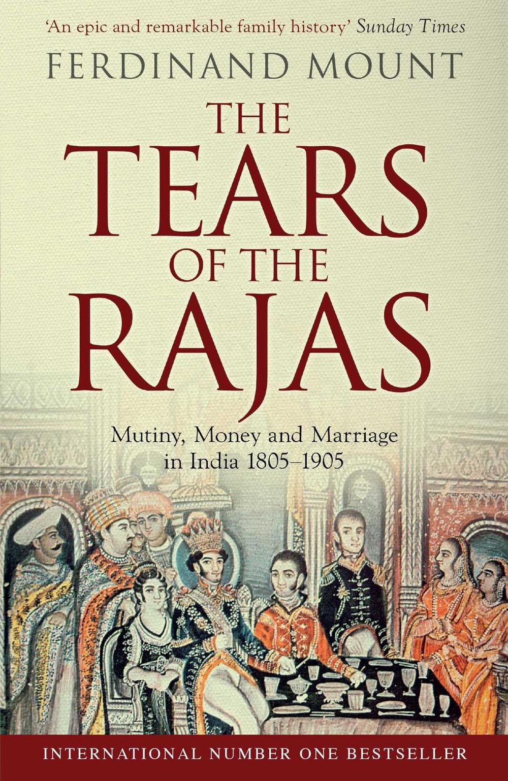 The Tears of the Rajas by Ferdinand Mount - ISBN: 9781471129469