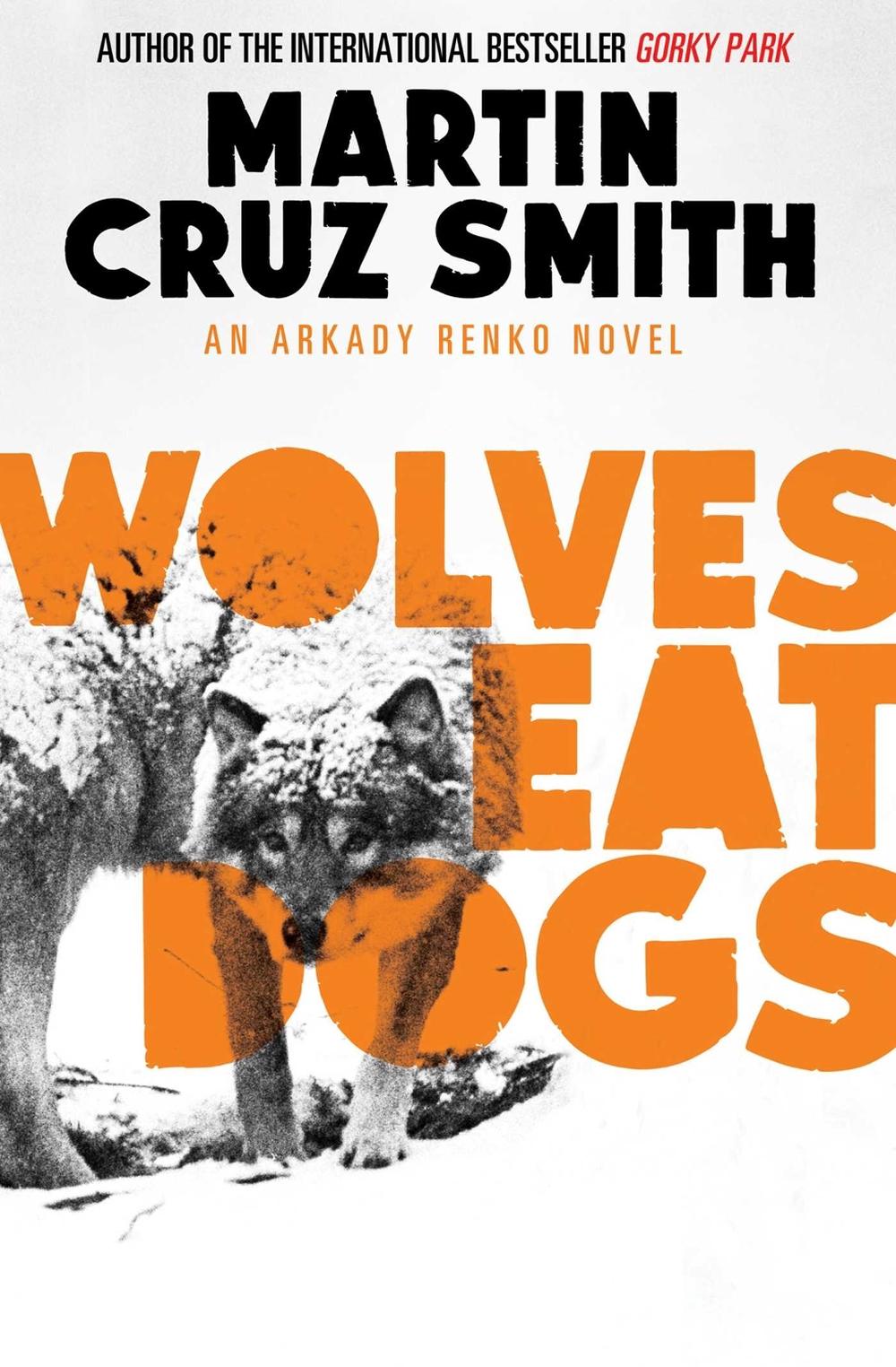 Wolves Eat Dogs by Martin Cruz Smith - ISBN: 9781471131134