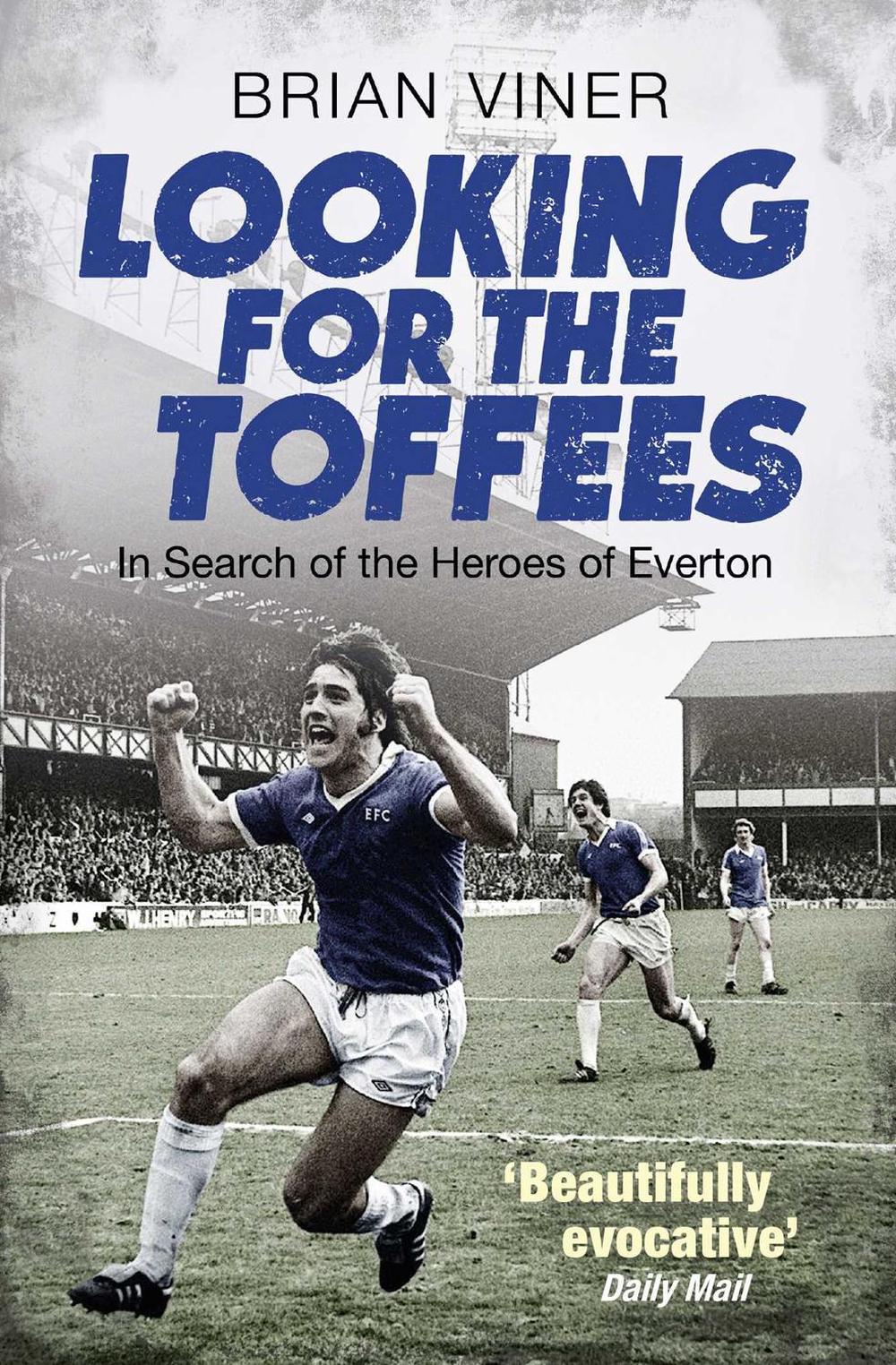 Looking for the Toffees by Brian Viner - ISBN: 9781471131714