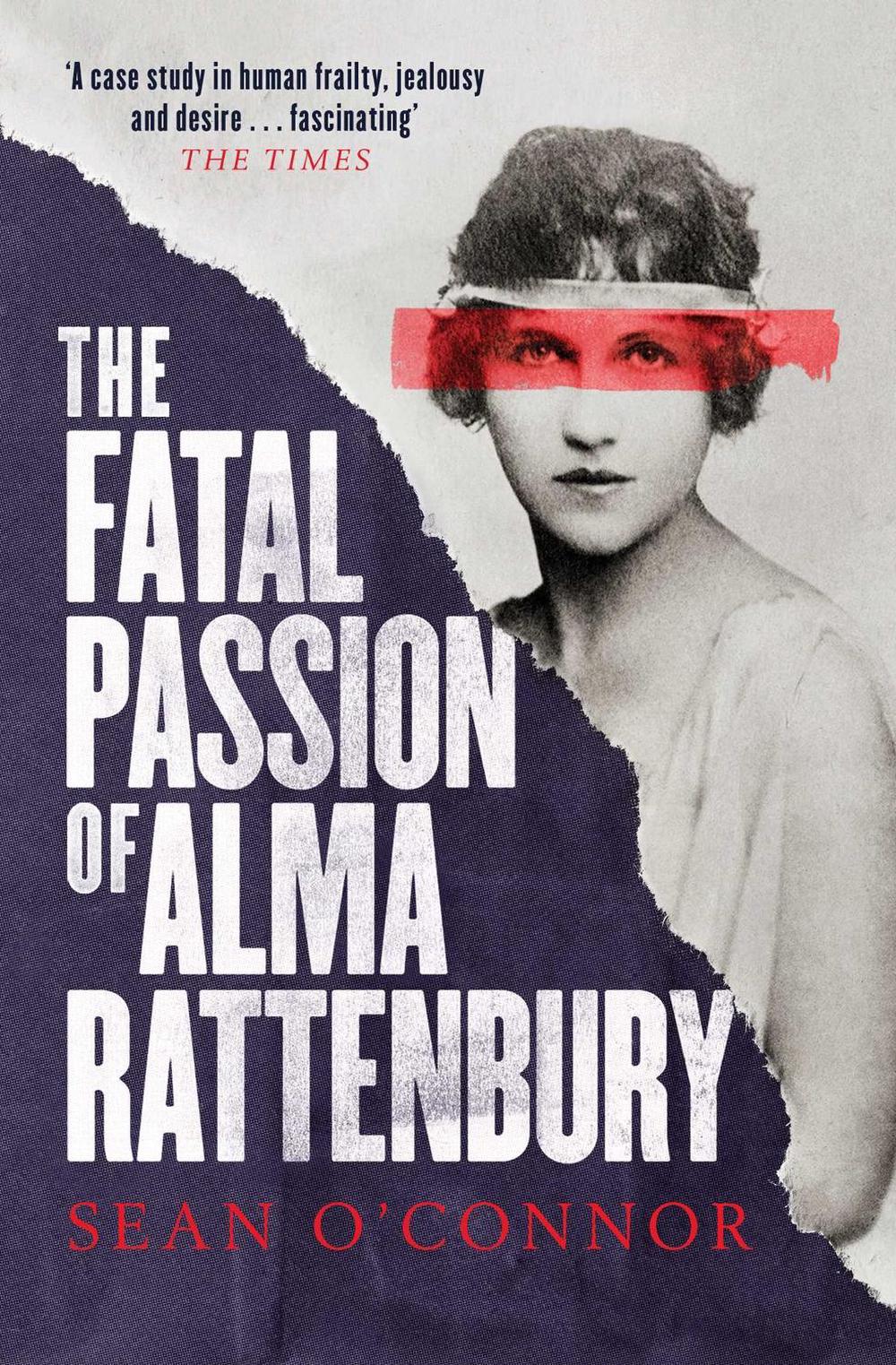 The Fatal Passion of Alma Rattenbury by Sean O'Connor - ISBN: 9781471132728