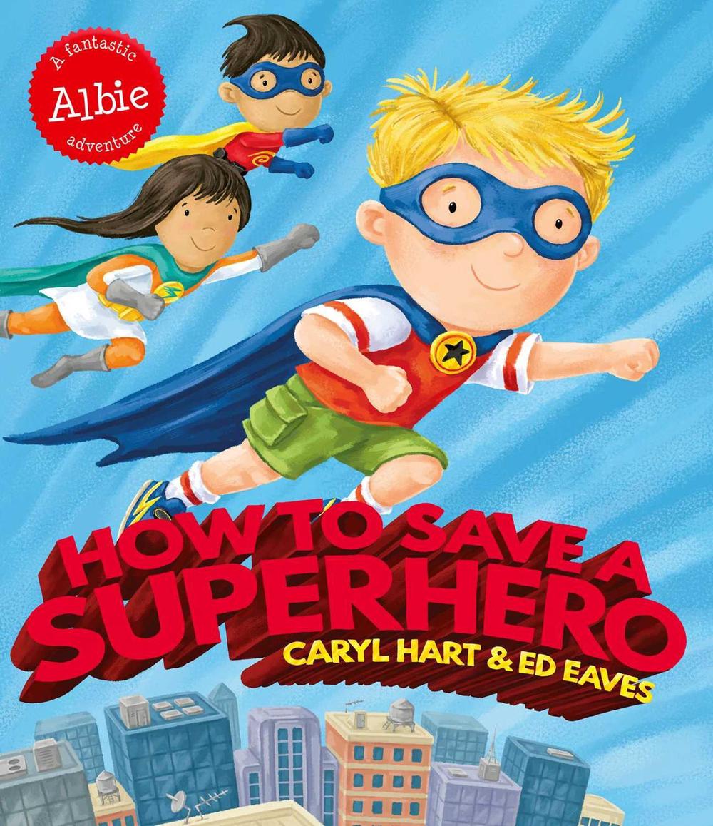 How to Save a Superhero by Caryl Hart - ISBN: 9781471144783