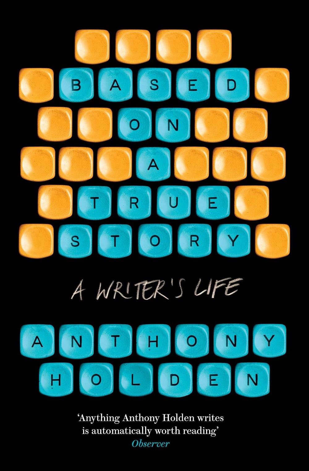 Based on a True Story by Anthony Holden - ISBN: 9781471154690