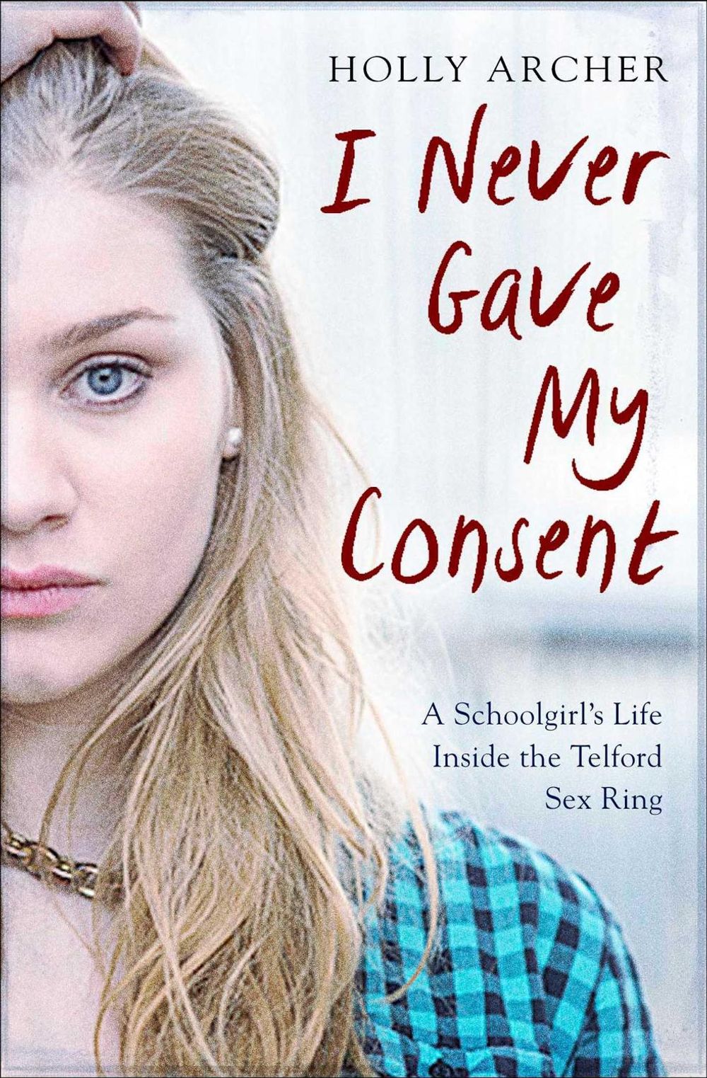 I Never Gave My Consent by Holly Archer - ISBN: 9781471157028