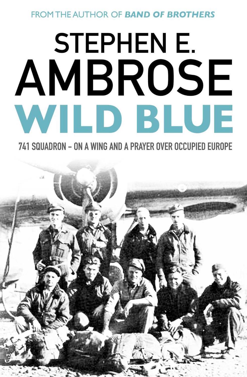 Wild Blue by Stephen E. Ambrose - ISBN: 9781471158810