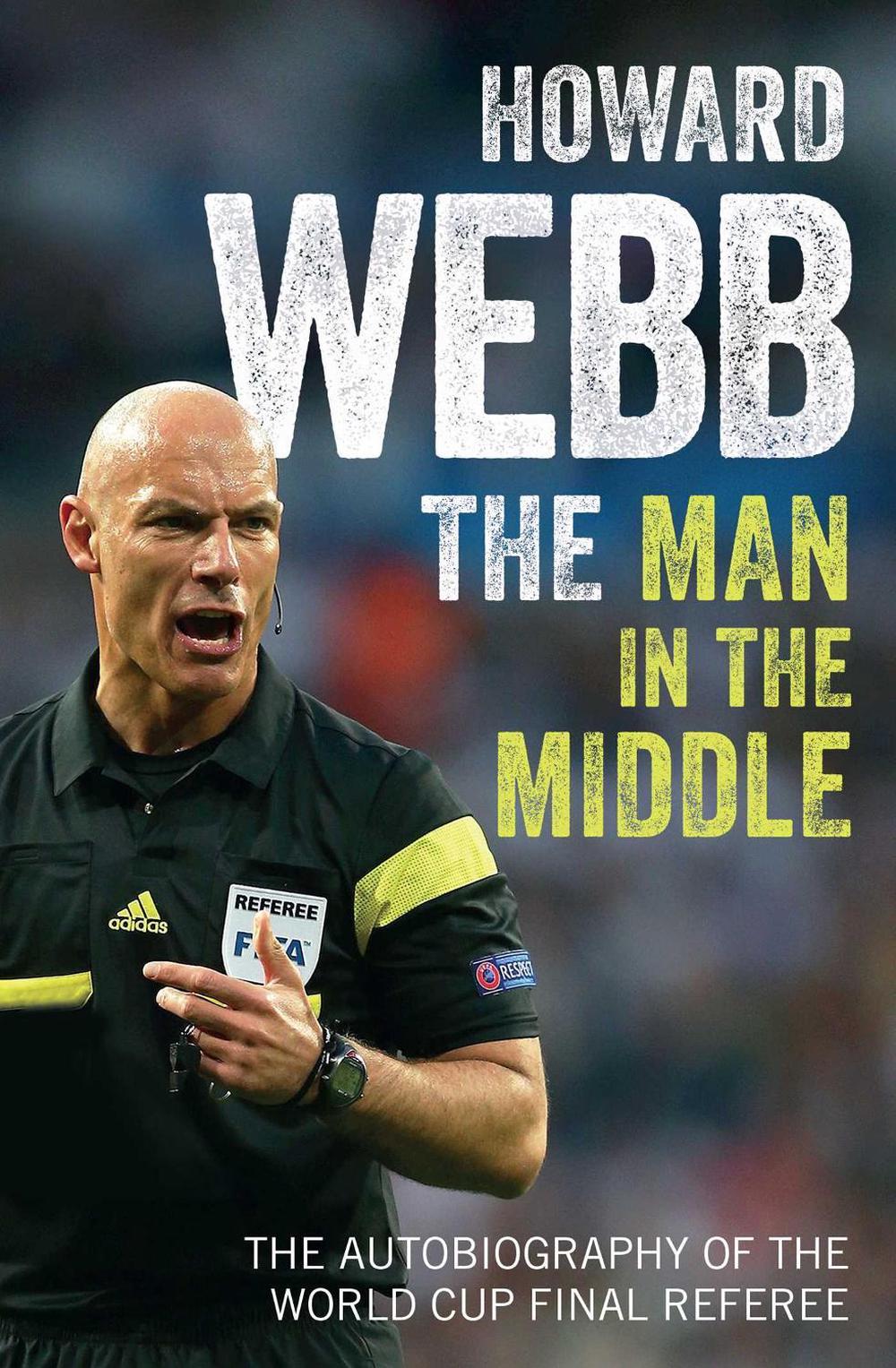 The Man in the Middle by Howard Webb - ISBN: 9781471159978