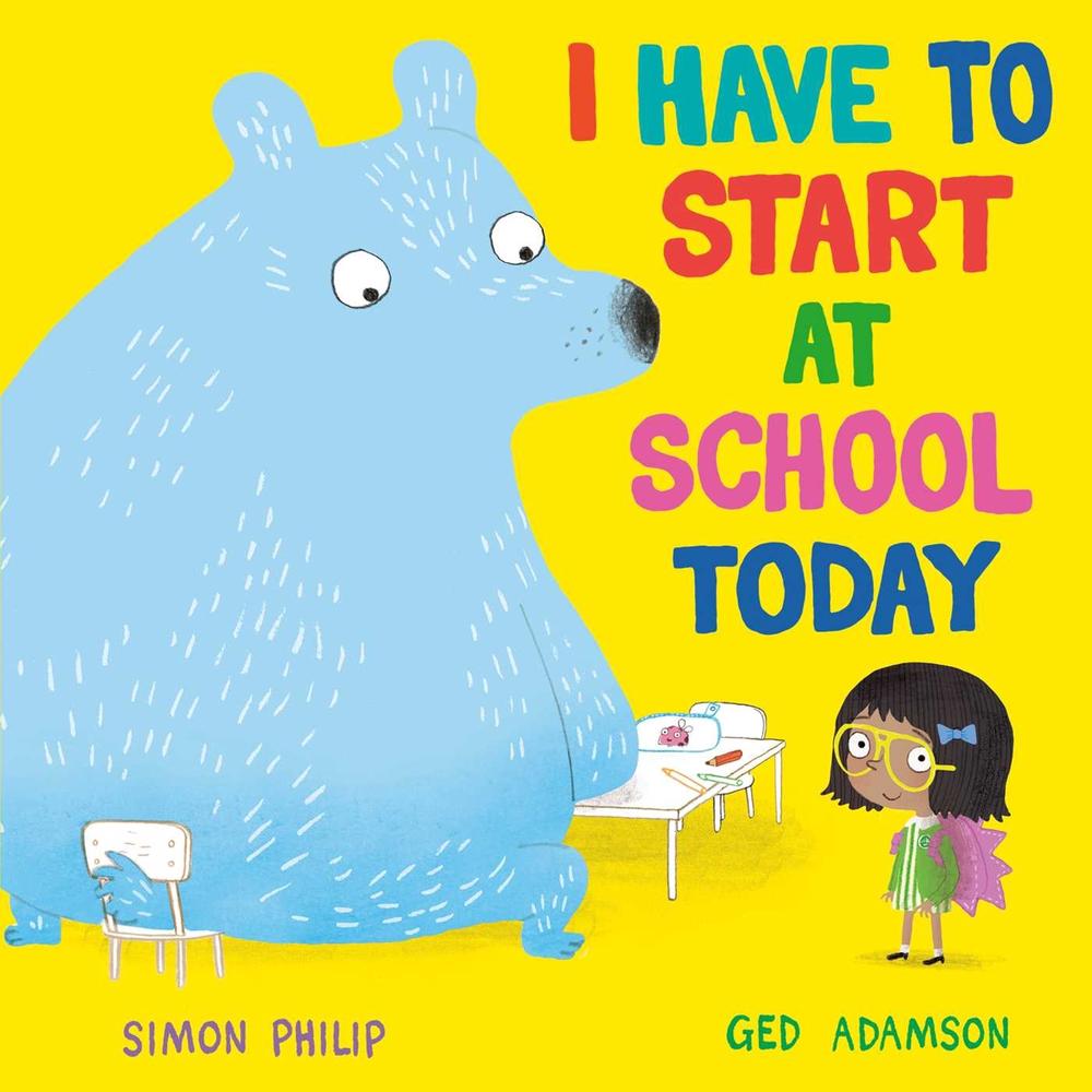 I Have to Start at School Today by Simon Philip - ISBN: 9781471164651
