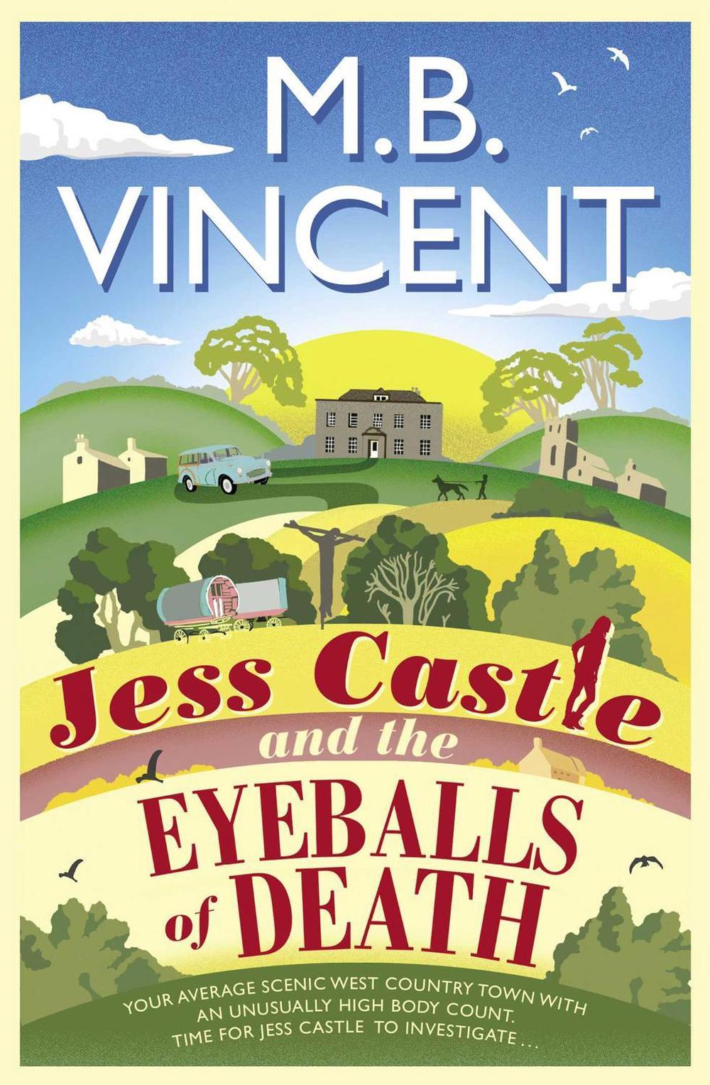 Jess Castle and the Eyeballs of Death by M.B. Vincent - ISBN: 9781471168239