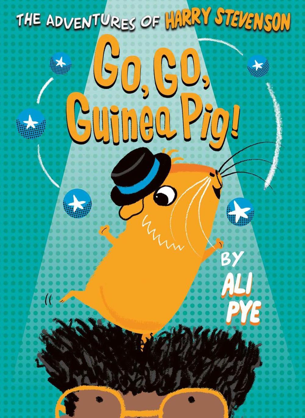 Go, Go, Guinea Pig! by Ali Pye - ISBN: 9781471170270