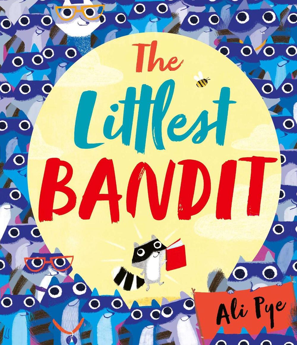 The Littlest Bandit by Ali Pye - ISBN: 9781471172533
