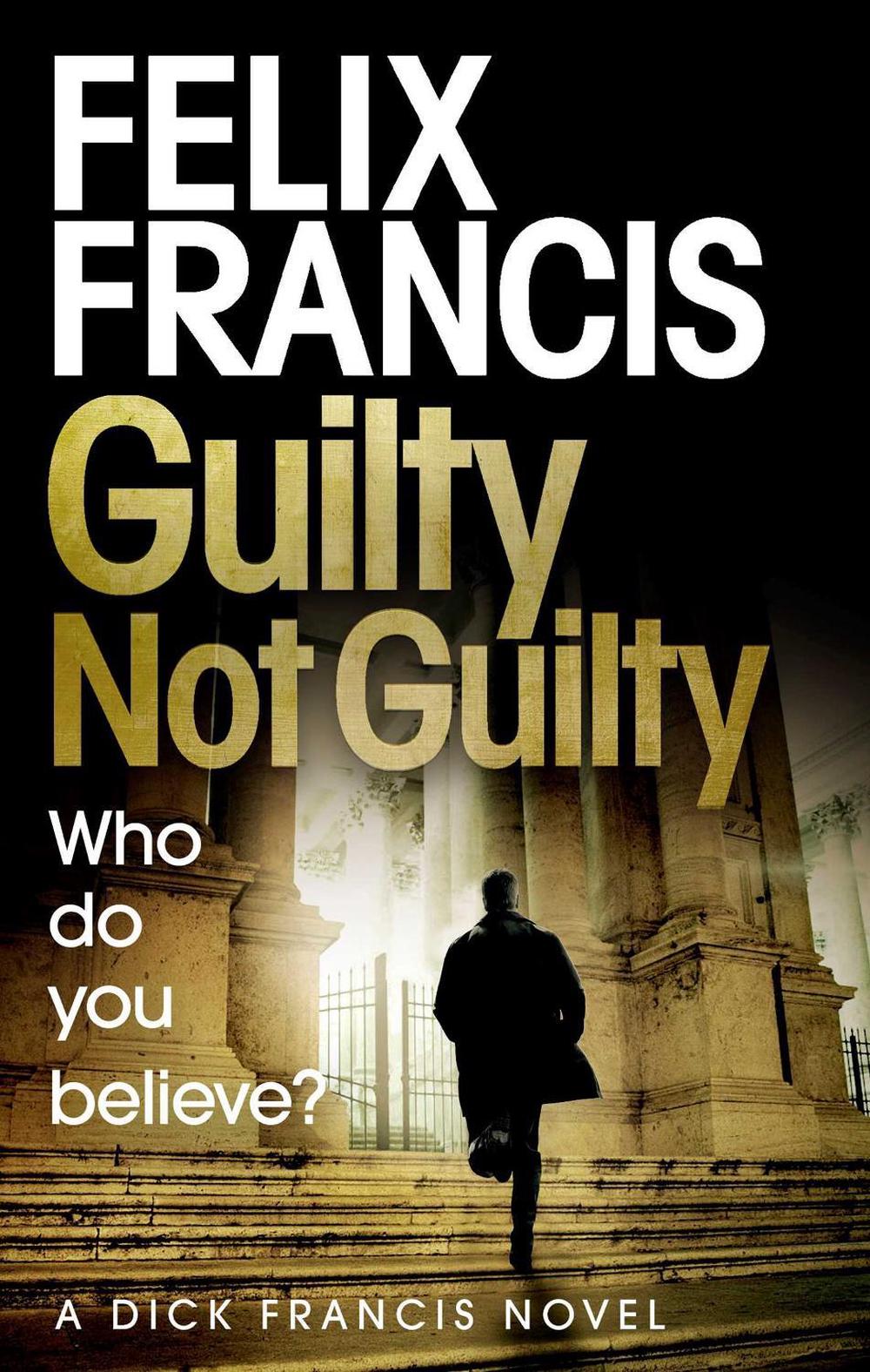 Guilty Not Guilty by Felix Francis - ISBN: 9781471173196