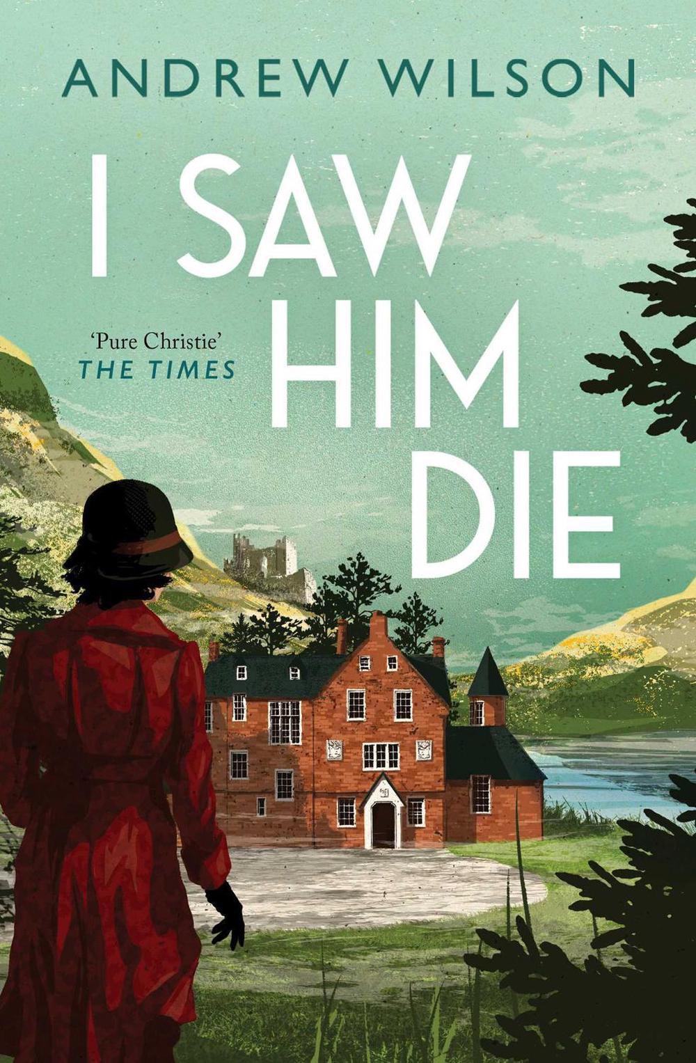 I Saw Him Die by Andrew Wilson - ISBN: 9781471173547