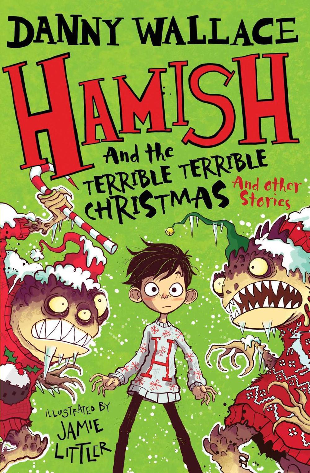 Hamish and the Terrible Terrible Christmas and Other Stories by Danny Wallace - ISBN: 9781471176579