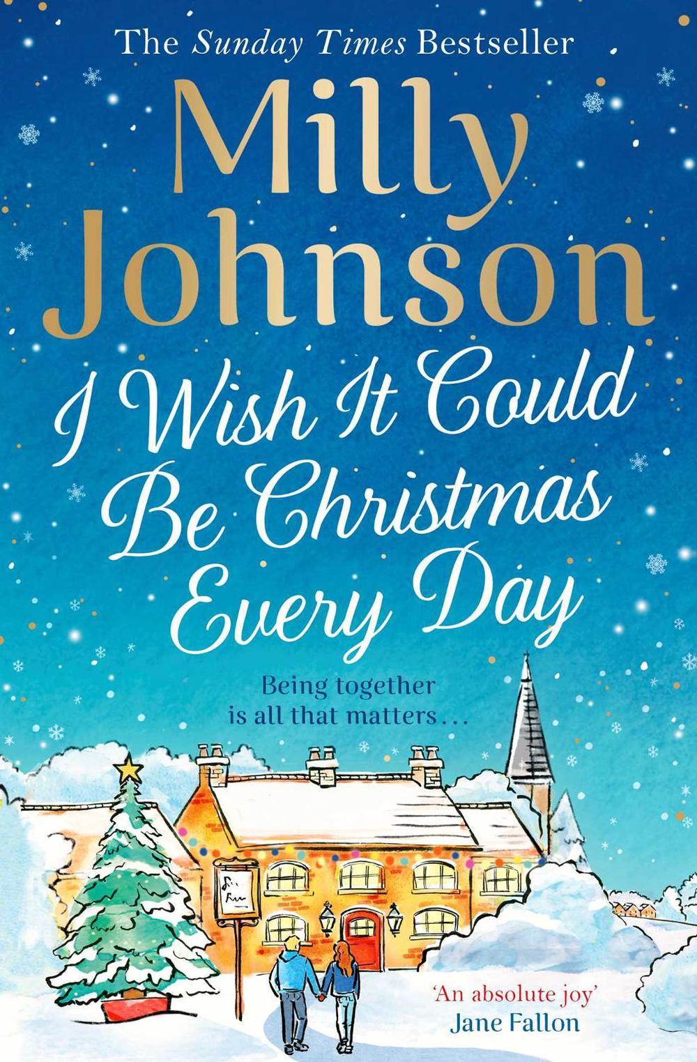 I Wish It Could Be Christmas Every Day by Milly Johnson - ISBN: 9781471178566