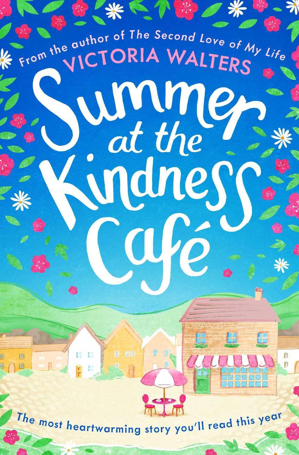 Summer at the Kindness Cafe by Victoria Walters - ISBN: 9781471181160