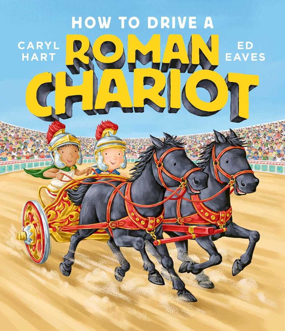 How to Drive a Roman Chariot by Caryl Hart - ISBN: 9781471181757