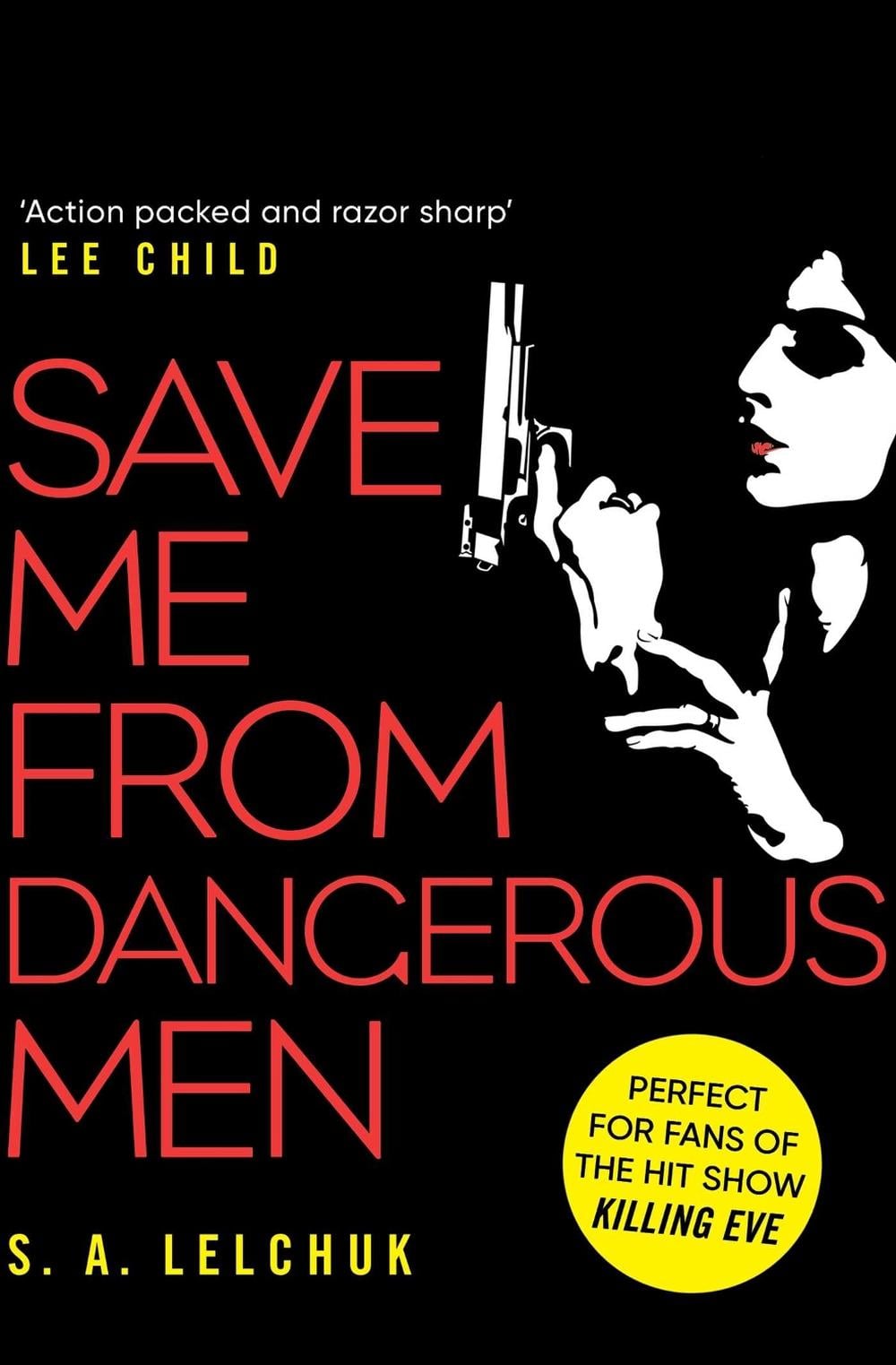 Save Me from Dangerous Men by S.A. Lelchuk - ISBN: 9781471183164