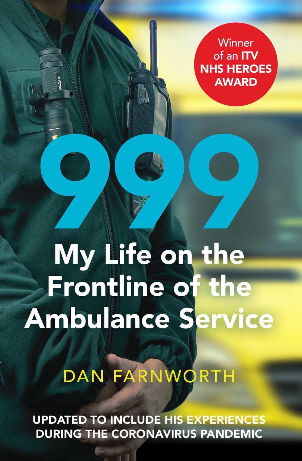 999 - My Life on the Frontline of the Ambulance Service by Dan Farnworth - ISBN: 9781471184444