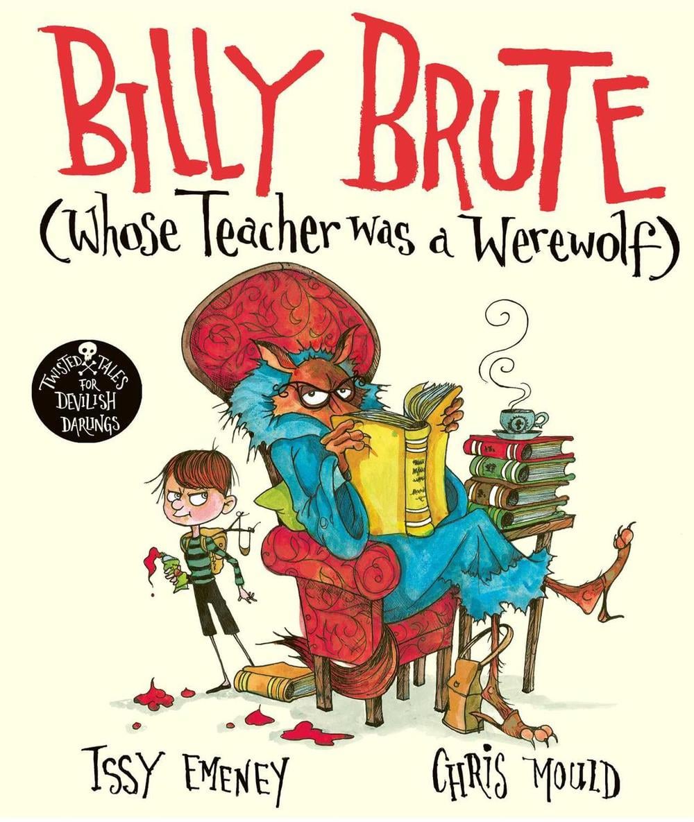 Billy Brute Whose Teacher Was a Werewolf by Issy Emeney - ISBN: 9781471187629