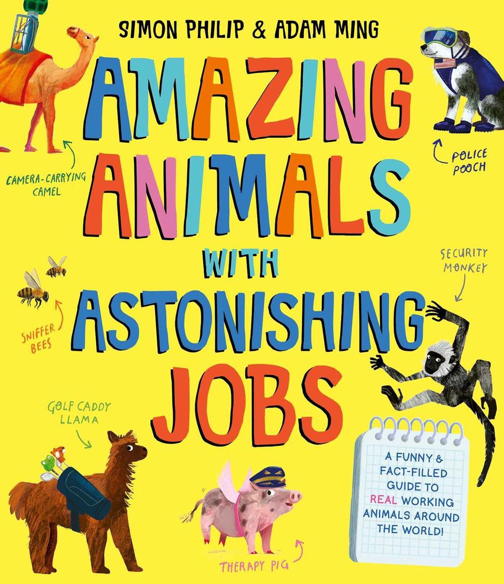 Amazing Animals with Astonishing Jobs by Simon Philip - ISBN: 9781471188169