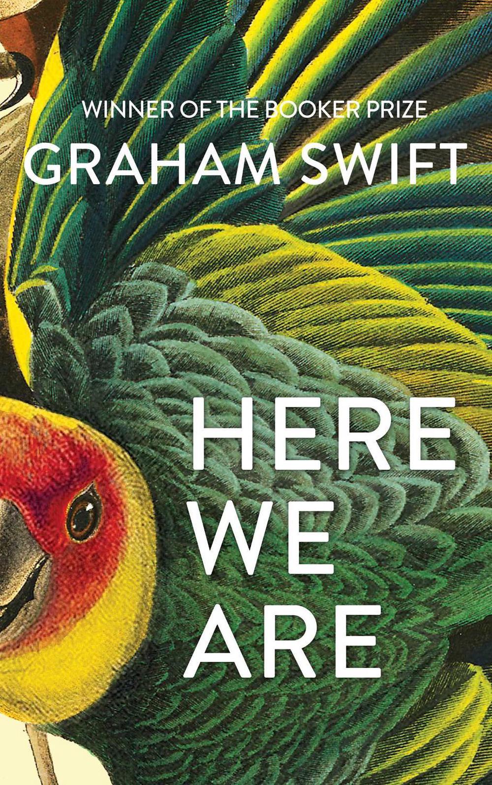 Here We Are by Graham Swift - ISBN: 9781471188930