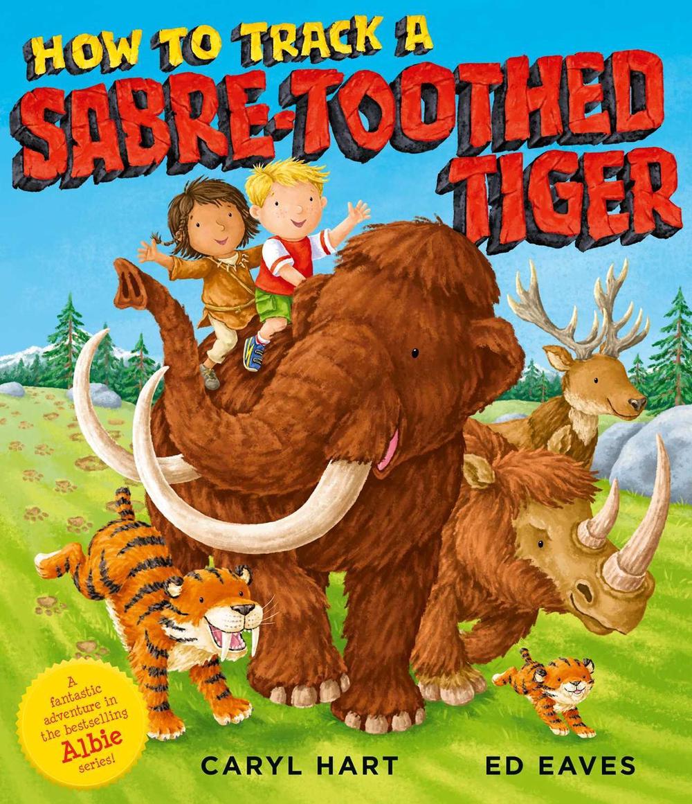 How to Track a Sabre-Toothed Tiger by Caryl Hart - ISBN: 9781471189593