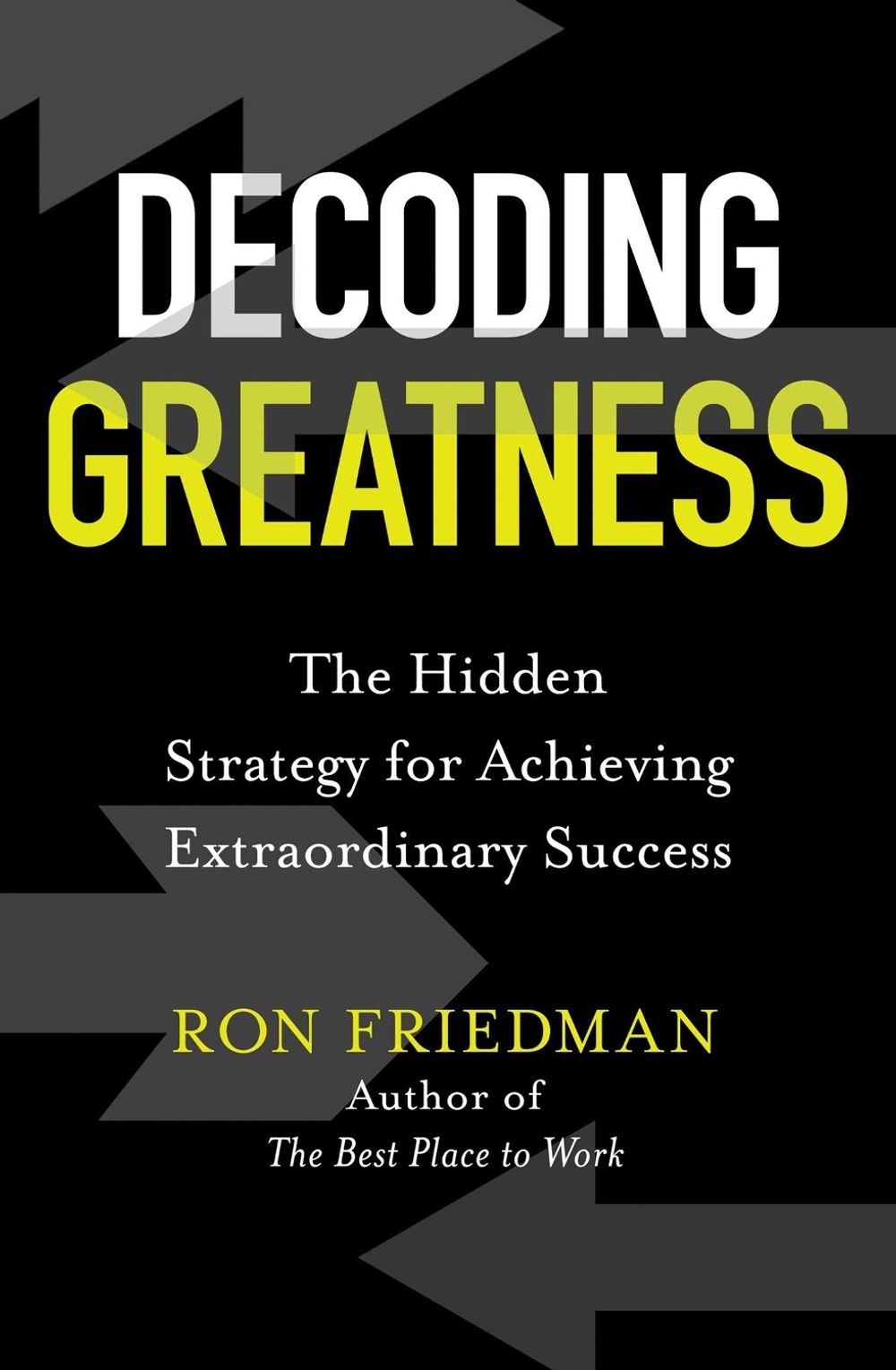 Decoding Greatness by Ron Friedman - ISBN: 9781471192821