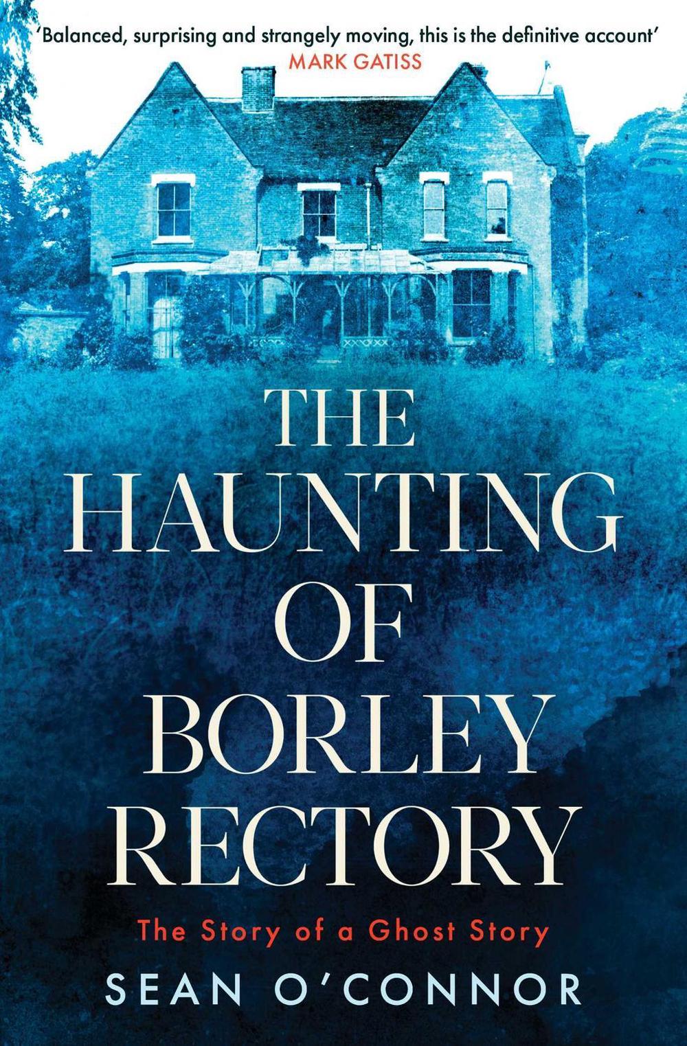 The Haunting of Borley Rectory by Sean O'Connor - ISBN: 9781471194795