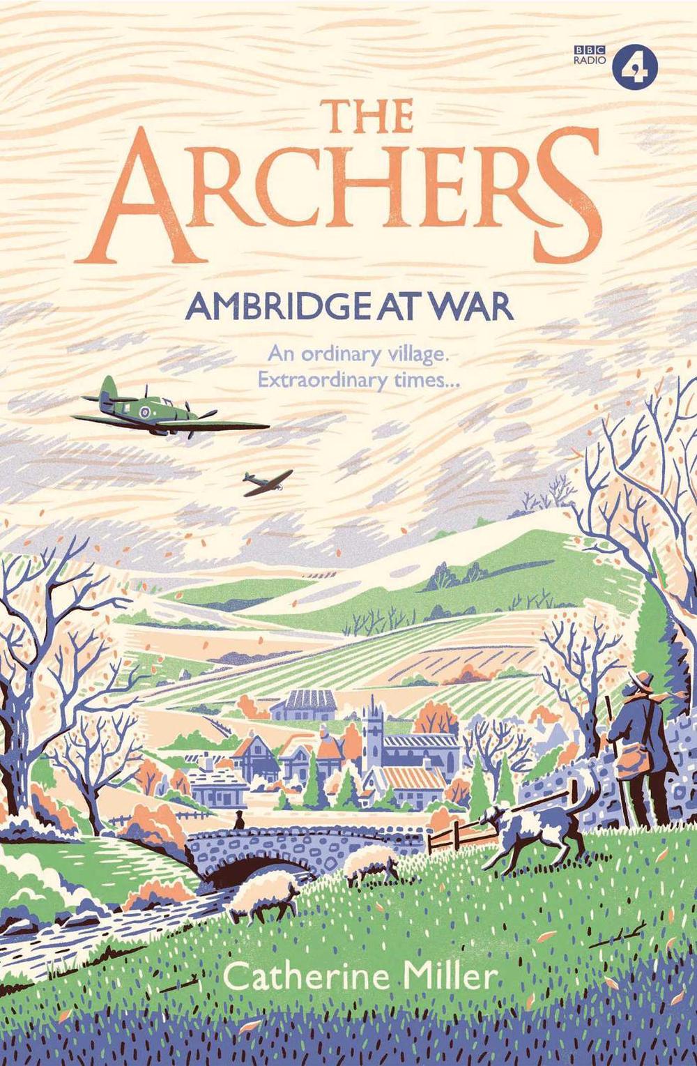 The Archers: Ambridge At War by Catherine Miller - ISBN: 9781471195488