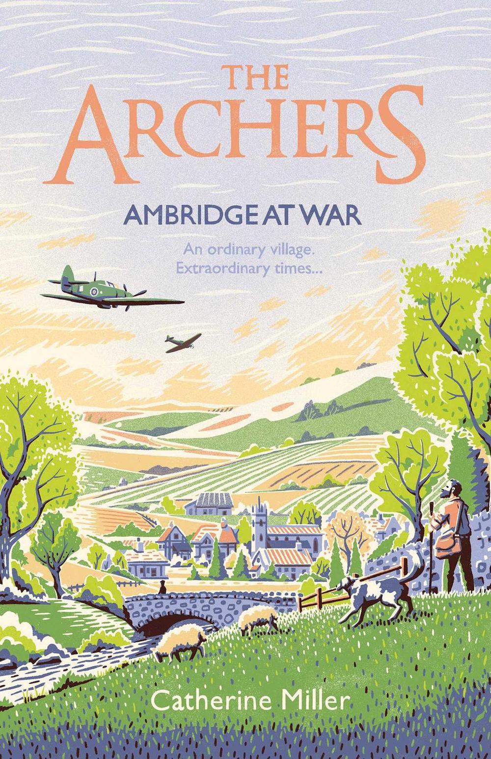 The Archers: Ambridge At War by Catherine Miller - ISBN: 9781471195501